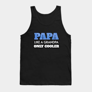 Papa Like a Grandpa Only Cooler Tank Top